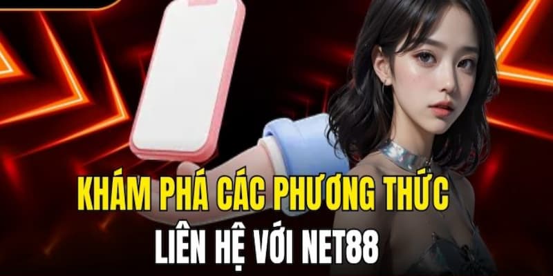 Liên Hệ Net88 Các phương thức Liên Hệ Net88