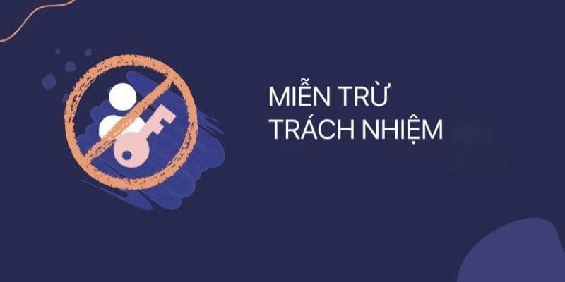Miễn Trừ Trách Nhiệm Tìm Hiểu Các Chính Sách Khác Liên Quan